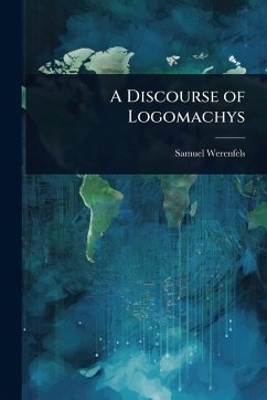 A Discourse of Logomachys - Werenfels, Samuel