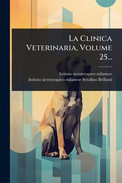 La Clinica Veterinaria, Volume 25... Cover La Clinica Veterinaria, Volume 25...