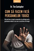 Cum s&#259; facem fa&#355;&#259; persoanelor toxice