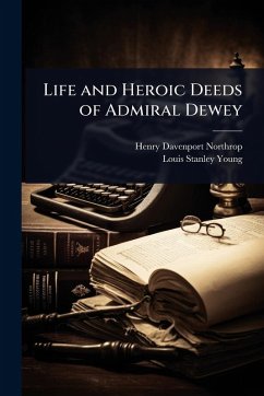 Cover Life and Heroic Deeds of Admiral Dewey