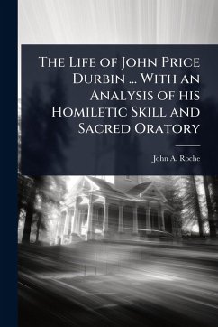 Cover The Life of John Price Durbin ... With an Analysis of his Homiletic Skill and Sacred Oratory