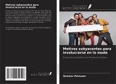 Motivos subyacentes para involucrarse en la moda Motivos subyacentes para involucrarse en la moda