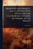 MÃ(c)moires historiques sur la rÃ(c)volution d'Espagne; par l'auteur du Congrès de Vienne, (M. de Pradt) MÃ(c)moires historiques sur la rÃ(c)volution d'Espagne; par l'auteur du Congrès de Vienne, (M. de Pradt)