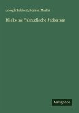 Blicke ins Talmudische Judentum Blicke ins Talmudische Judentum