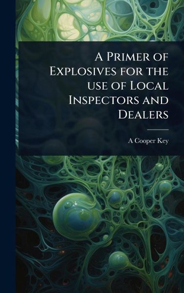 A Primer of Explosives for the use of Local Inspectors and Dealers A Primer of Explosives for the use of Local Inspectors and Dealers