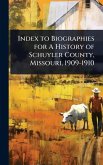 Index to Biographies for A History of Schuyler County, Missouri, 1909-1910
