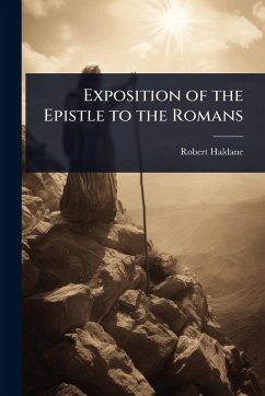 Exposition of the Epistle to the Romans - Haldane, Robert
