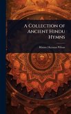 A Collection of Ancient Hindu Hymns A Collection of Ancient Hindu Hymns