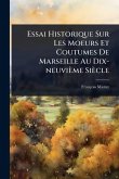Essai Historique Sur Les Moeurs Et Coutumes De Marseille Au Dix-neuvième Siècle