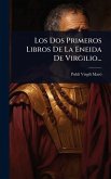 Los Dos Primeros Libros De La Eneida De Virgilio...