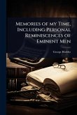 Memories of my Time, Including Personal Reminiscences of Eminent Men