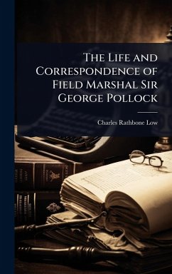Cover The Life and Correspondence of Field Marshal Sir George Pollock