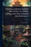 Miscellaneous Papers Relating to Indo-China and the Indian Archipelago