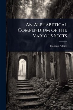 An Alphabetical Compendium of the Various Sects - Adams, Hannah