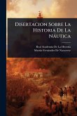 Disertacion Sobre La Historia De La Nàutica