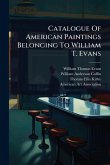 Catalogue Of American Paintings Belonging To William T. Evans Catalogue Of American Paintings Belonging To William T. Evans
