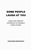 Some people laugh at you