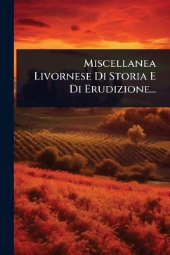 Cover Miscellanea Livornese Di Storia E Di Erudizione...