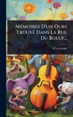 MÃ(c)moires D'un Ours TrouvÃ(c) Dans La Rue Du Boeuf... MÃ(c)moires D'un Ours TrouvÃ(c) Dans La Rue Du Boeuf...