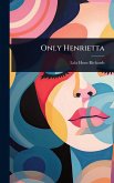 Only Henrietta Only Henrietta