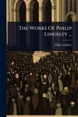 The Works Of Philip Lindsley ... The Works Of Philip Lindsley ...