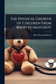 The Physical Growth of Children From Birth to Maturity The Physical Growth of Children From Birth to Maturity