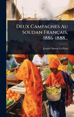Deux Campagnes Au Soudan Français, 1886-1888... - Galliã(c)Ni, Joseph-Simon Deux Campagnes Au Soudan Français, 1886-1888... - Galliã(c)Ni, Joseph-Simon
