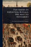 Pan-American Exposition, Buffalo, 1901, May 1 to November 1 Pan-American Exposition, Buffalo, 1901, May 1 to November 1