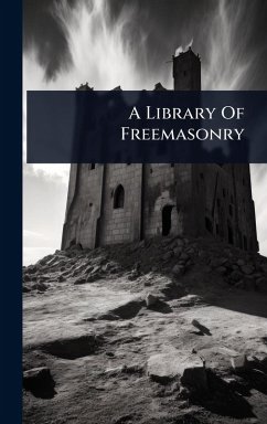 A Library Of Freemasonry - Anonymous