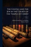 The Gentile and the Jew in the Courts of the Temple of Christ