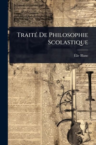 TraitÃ(c) De Philosophie Scolastique
