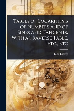 Cover Tables of Logarithms of Numbers and of Sines and Tangents. With a Traverse Table, Etc., Etc