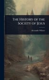 The History of the Society of Jesus The History of the Society of Jesus