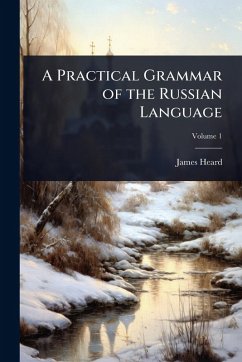 A Practical Grammar of the Russian Language - Heard, James