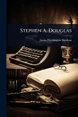 Stephen A. Douglas Stephen A. Douglas