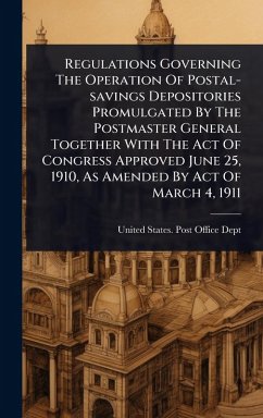 Cover Regulations Governing The Operation Of Postal-savings Depositories Promulgated By The Postmaster General Together With The Act Of Congress Approved June 25, 1910, As Amended By Act Of March 4, 1911