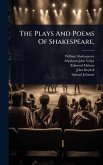 The Plays And Poems Of Shakespeare,