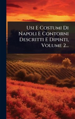 Cover Usi E Costumi Di Napoli E Contorni Descritti E Dipinti, Volume 2...
