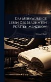 Das MerkwÃ1/4rdige Leben Des BerÃ1/4hmten FÃ1/4rsten Menzikow