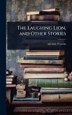The Laughing Lion, and Other Stories The Laughing Lion, and Other Stories