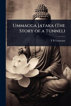 Ummagga Jataka (The Story of a Tunnel) - Yatawara, T B