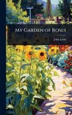 My Garden of Roses My Garden of Roses