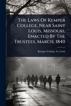 Cover The Laws Of Kemper College, Near Saint Louis, Missouri, Enacted By The Trustees, March, 1840