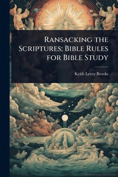 Ransacking the Scriptures; Bible Rules for Bible Study - Brooks, Keith Leroy