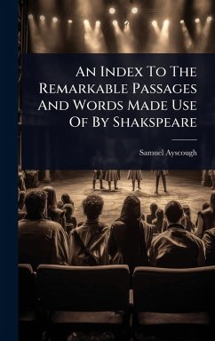Cover An Index To The Remarkable Passages And Words Made Use Of By Shakspeare