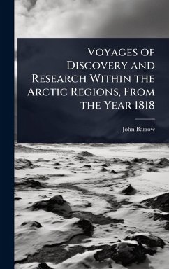 Cover Voyages of Discovery and Research Within the Arctic Regions, From the Year 1818