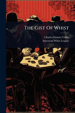 The Gist Of Whist - Coffin, Charles Emmet