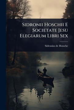 Cover Sidronii Hoschii E Societate Jesu Elegiarum Libri Sex