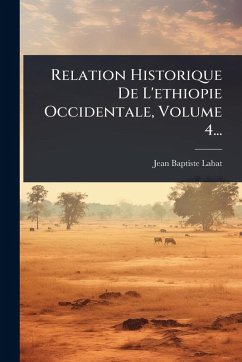 Cover Relation Historique De L'ethiopie Occidentale, Volume 4...