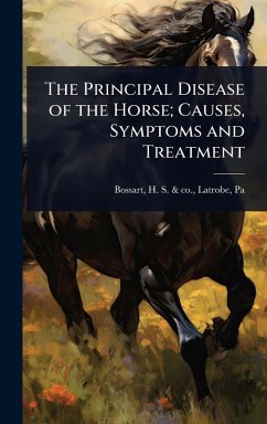 Cover The Principal Disease of the Horse; Causes, Symptoms and Treatment